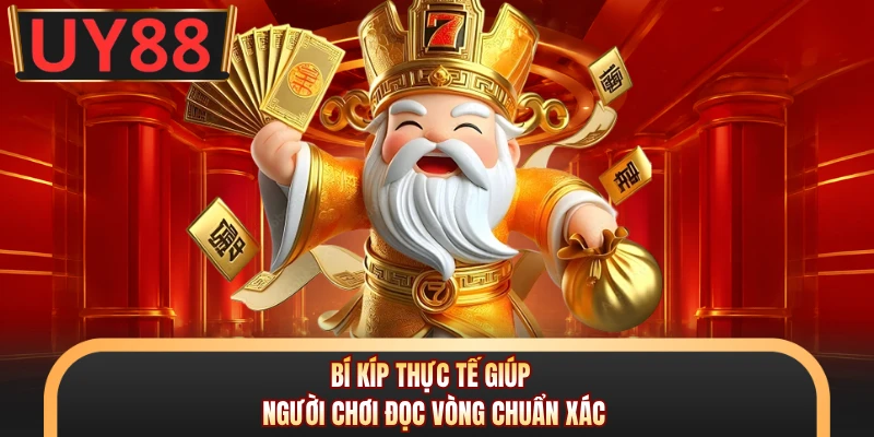 Nổ Hũ Thần Tài - Bắt Trend Săn Thưởng Cực Cuốn Tại UY8 7 Bí kíp thực tế giúp người chơi đọc vòng chuẩn xác