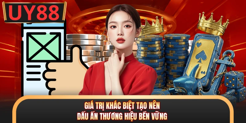 Về Chúng Tôi - Hé Lộ Hành Trình Phát Triển Bền Vững Của UY88 2 Giá trị khác biệt tạo nên dấu ấn thương hiệu bền vững