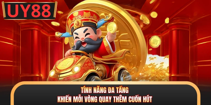 Nổ Hũ Thần Tài - Bắt Trend Săn Thưởng Cực Cuốn Tại UY8 6 Tính năng đa tầng khiến mỗi vòng quay thêm cuốn hút